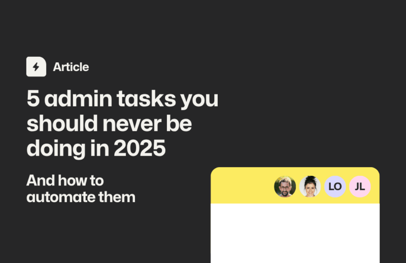5 Admin Tasks You Should Never Be Doing in 2025 (And How to Automate Them)