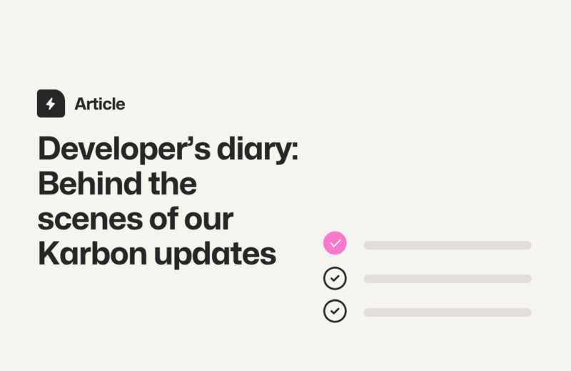Developer’s Diary: Behind the Scenes of Our Karbon Updates