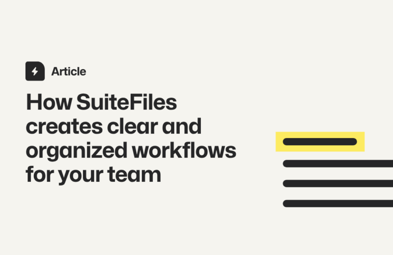 How SuiteFiles Creates Clear and Organized Workflows for Your Team